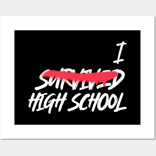 I Survived High School - Cool Graduate Wall Art by Rachel Garcia Designs